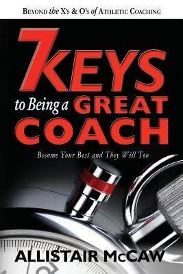 7 KEYS TO BEING A GREAT COACH, MCCAW