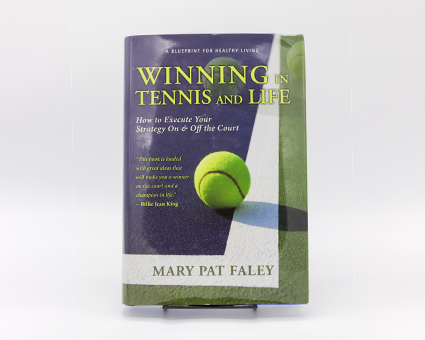 *Winning In Tennis And Life, Mary Pat Faley